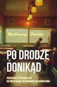 PO DRODZE DONIKĄD, MATEUSZ JAŃTA