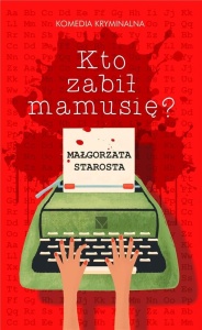 KTO ZABIŁ MAMUSIĘ?, MAŁGORZATA STAROSTA