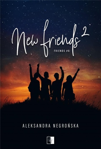 Friends T.6 New Friends 2, Aleksandra Negrońska
