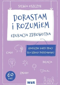 DORASTAM I ROZUMIEM. EDUKACJA ZDROWOTNA