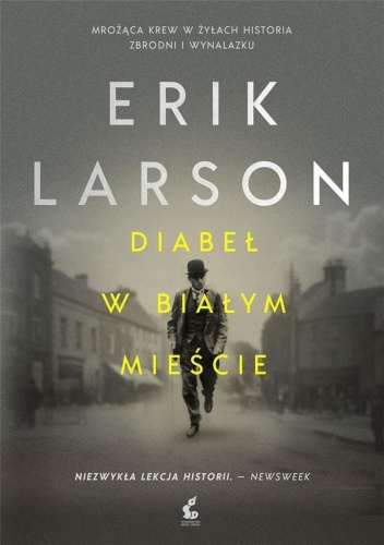 Diabeł w Białym Mieście, Erik Larson