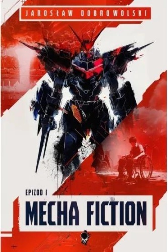 Mecha Fiction. Epizod 1, Jarosław Dobrowolski