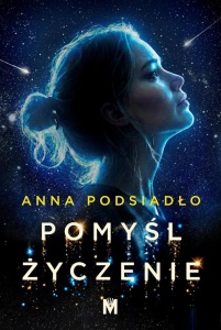POMYŚL ŻYCZENIE, ANNA PODSIADŁO