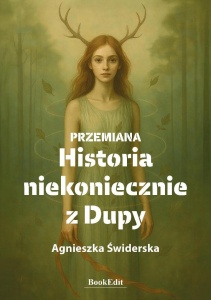 PRZEMIANA. HISTORIA NIEKONIECZNIE Z DUPY