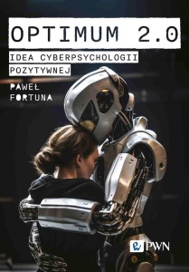 OPTIMUM 2.0. IDEA CYBERPSYCHOLOGII POZYTYWNEJ