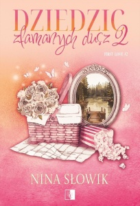 FIRST LOVE T.2 DZIEDZIC ZŁAMANYCH DUSZ 2
