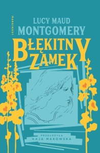 BŁĘKITNY ZAMEK, LUCY MAUD MONTGOMERY