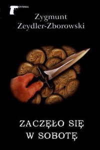 ZACZĘŁO SIĘ W SOBOTĘ, ZYGMUNT ZEYDLER-ZBOROWSKI
