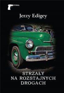 STRZAŁY NA ROZSTAJNYCH DROGACH, JERZY EDIGEY