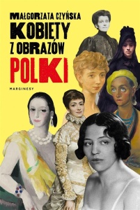 KOBIETY Z OBRAZÓW. POLKI, MAŁGORZATA CZYŃSKA