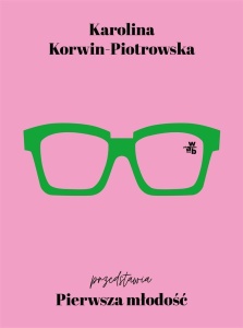 PIERWSZA MŁODOŚĆ, KAROLINA KORWIN-PIOTROWSKA