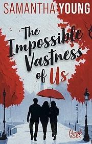 THE IMPOSSIBLE VASTNESS OF US, SAMANTHA YOUNG