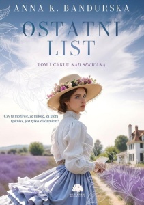 NAD SEKWANĄ T.1 OSTATNI LIST, ANNA K. BANDURSKA