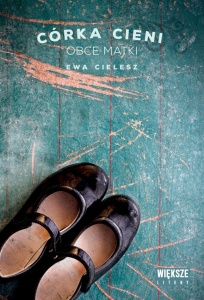 CÓRKA CIENI T.2 OBCE MATKI DL, EWA CIELESZ