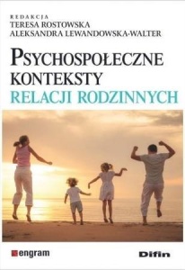 PSYCHOSPOŁECZNE KONTEKSTY RELACJI RODZINNYCH
