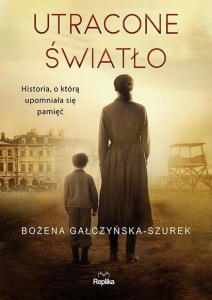 UTRACONE ŚWIATŁO, BOŻENA GAŁCZYŃSKA-SZUREK