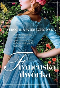 FRANCUSKA DWÓRKA, WERONIKA WIERZCHOWSKA