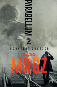 PARABELLUM T.2 HORYZONT ZDARZEŃ, REMIGIUSZ MRÓZ
