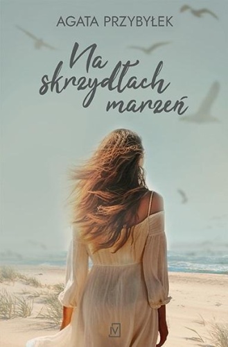 Na skrzydłach marzeń, Agata Przybyłek