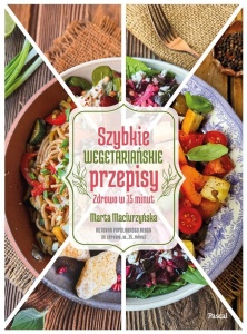 SZYBKIE WEGETARIAŃSKIE PRZEPISY. ZDROWO W 15 MINUT