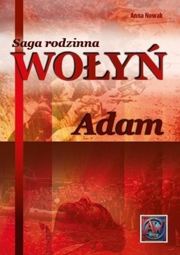 Saga rodzinna Wołyń. Adam BR, Anna Nowak