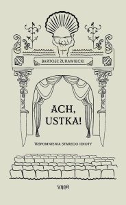 ACH, USTKA!, BARTOSZ ŻURAWIECKI