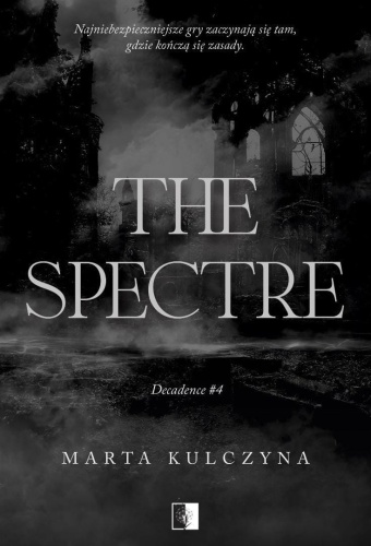 Decadence T.4 The Spectre, Marta Kulczyna