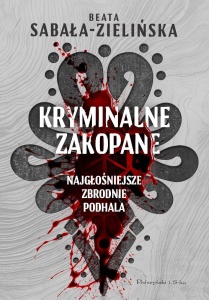 KRYMINALNE ZAKOPANE. NAJGŁOŚNIEJSZE ZBRODNIE...