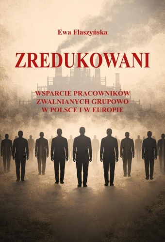 Zredukowani. Wsparcie pracowników zwalnianych...