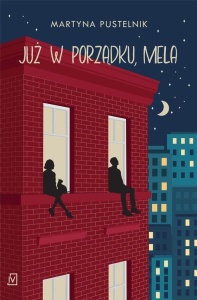 JUŻ W PORZĄDKU, MELA, MARTYNA PUSTELNIK