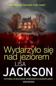 WYDARZYŁO SIĘ NAD JEZIOREM, LISA JACKSON