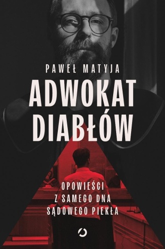 Adwokat diabłów. Opowieści z samego dna sądowego..