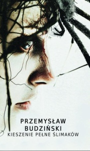 KIESZENIE PEŁNE ŚLIMAKÓW, PRZEMYSŁAW BUDZIŃSKI