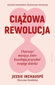 CIĄŻOWA REWOLUCJA. DZIEWIĘĆ MIESIĘCY, KTÓRE...