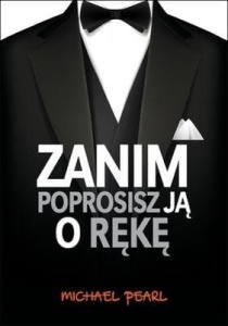 ZANIM POPROSISZ JĄ O RĘKĘ, MICHAEL PEARL