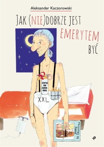 JAK (NIE)DOBRZE JEST EMERYTEM BYĆ