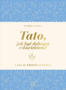 TATO, JAK BYĆ DOBRYM CZŁOWIEKIEM?, IZABELA MIKA