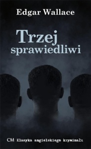 TRZEJ SPRAWIEDLIWI, EDGAR WALLACE