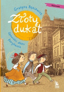 ZŁOTY DUKAT. OPOWIEŚCI DZIECI FABRYKANTA