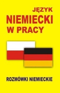 JĘZYK NIEMIECKI W PRACY ROZMÓWKI NIEMIECKIE