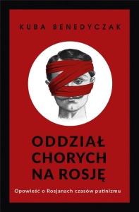 ODDZIAŁ CHORYCH NA ROSJĘ. OPOWIEŚĆ O ROSJANACH...