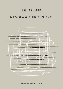 WYSTAWA OKROPNOŚCI, J. G. BALLARD