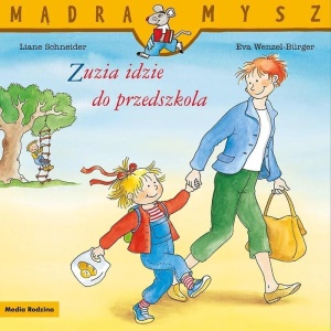 MĄDRA MYSZ. ZUZIA IDZIE DO PRZEDSZKOLA