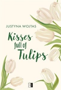KISSES FULL OF TULIPS, JUSTYNA WOJTAS