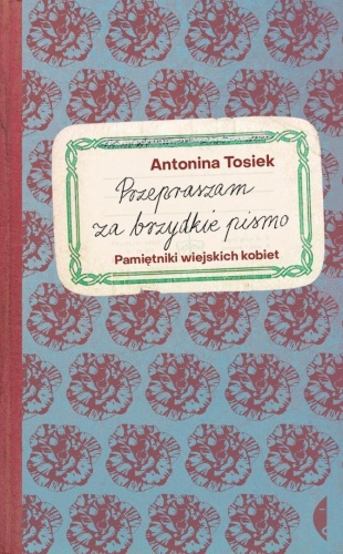 Przepraszam za brzydkie pismo. Pamiętniki...