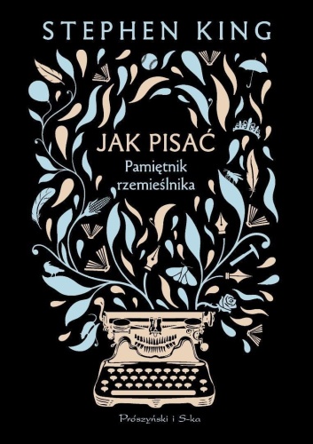 Jak pisać. Pamiętnik rzemieślnika, Stephen King
