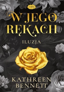 W JEGO RĘKACH. ILUZJA, KATHREEN BENNETT