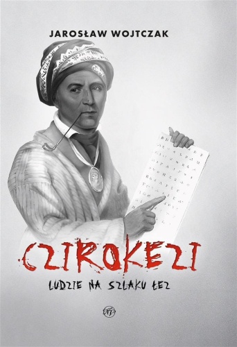 Czirokezi. Ludzie na Szlaku Łez, Jarosław Wojtczak