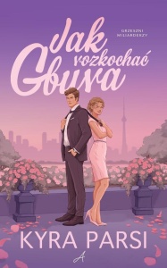 JAK ROZKOCHAĆ GBURA, KYRA PARSI