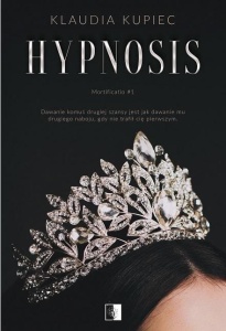 MORTIFICATIO T.1 HYPNOSIS, KLAUDIA KUPIEC